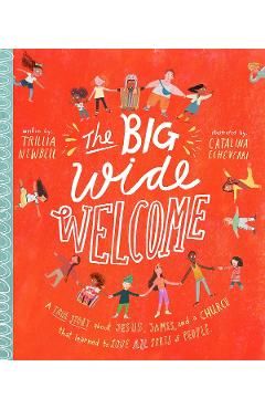 The Big Wide Welcome Storybook: A True Story about Jesus, James, and a Church That Learned to Love All Sorts of People