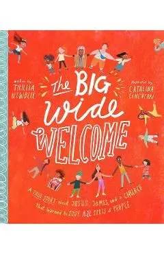 The Big Wide Welcome Storybook: A True Story about Jesus, James, and a Church That Learned to Love All Sorts of People