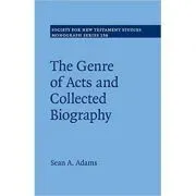 The Genre of Acts and Collected Biography de Sean A. Adams