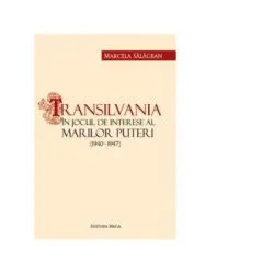 Transilvania in jocul de interese al marilor puteri de Marcela Salagean