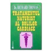 Tratamentul naturist al bolilor cardiace de Richard Thomas