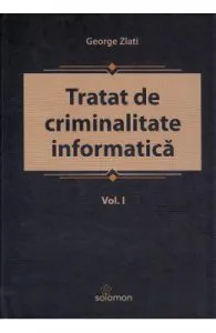 Tratat de criminalitate informatica Vol.1 de George Zlati