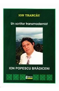 Un scriitor transmodernist: Ion Popescu Bradiceni de Ion Trancau