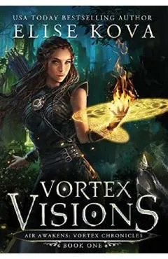 Vortex Visions. Air Awakens: Vortex Chronicles #1 de Elise Kova