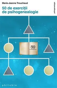 50 de exerciţii de psihogenealogie de Marie-Jeanne Trouchaud