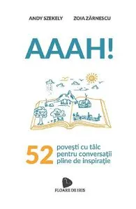 Aaah! 52 de povesti cu talc pentru conversatii pline de inspiratie de Zoia Zarnescu