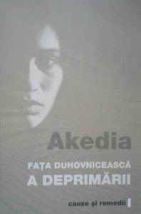 Akedia - Fata duhovniceasca a deprimarii. Cauze si remedii