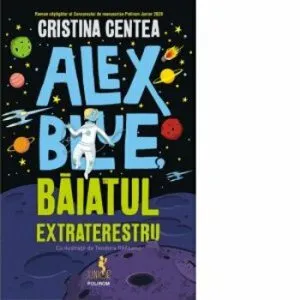 Alex Blue, baiatul extraterestru de Cristina Centea