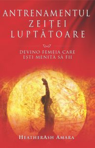 Antrenamentul Zeitei Luptatoare. Devino femeia care esti menita sa fii