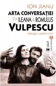 Arta conversatiei cu Ileana si Romulus Vulpescu