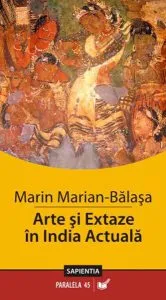 Arte și extaze în India actuală de Marian Marin Balasa