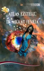 Atlas ezoteric de adorat femeia de Antonio Sandu