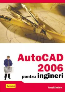 AUTOCAD 2006 pentru ingineri de Ionel Simion