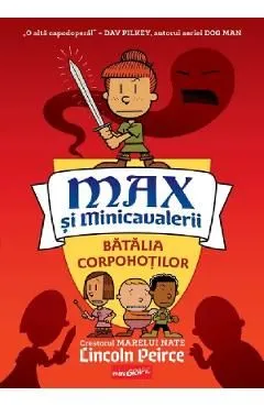 Batalia corpohotilor. Seria Max si Minicavalerii Vol.2 de Lincoln Peirce