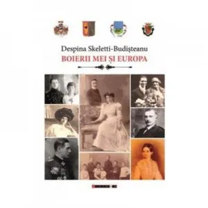Boierii mei si Europa de Despina Skeletti-Budisteanu