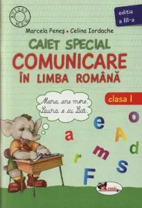 Caiet special. Comunicare in limba romana. Clasa I de Celina Iordache
