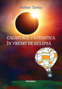 Calatorie fantastica in vremea eclipsei de Stelian Turlea