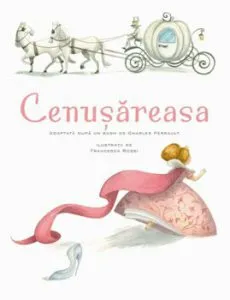 Cenusareasa. Adaptata dupa un basm de Charles Perrault