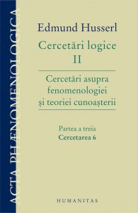 Cercetari logice II. Cercetari asupra fenomenologiei si teoriei cunoasterii. Partea a treia: Cercetarea 6