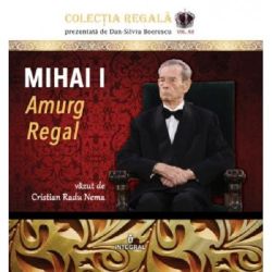 Colectia Regala Vol.12: Mihai I. Amurg regal