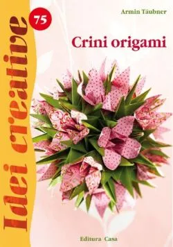 Crini origami. Idei creative 75 de Armin Taubner
