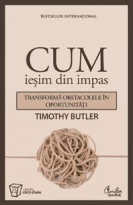 Cum iesim din impas. Transforma obstacolele in oportunitati