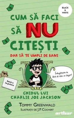 Cum să faci să NU citești dar să te umpli de bani: Ghidul lui Charlie Joe Jackson (Vol. 4) de Tommy Greenwald