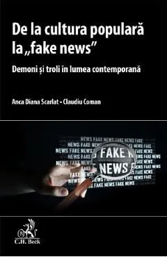 De la cultura populara la 'fake news' de Claudiu Coman