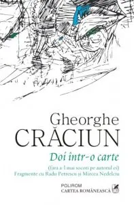 Doi intr-o carte (fara a-l mai socoti pe autorul ei). Fragmente cu Radu Petrescu si Mircea Nedelciu de Gheorghe Craciun