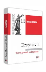 Drept civil. Teoria generala a obligatiilor de Florica Ciutacu