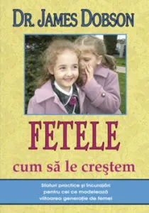 Fetele - cum sa le crestem de James Dobson
