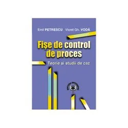 Fise de control de proces. Teorie si studii de caz de Emil Petrescu
