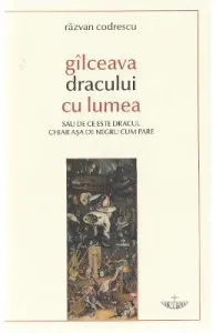Gilceava dracului cu lumea de Razvan Codrescu