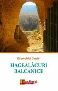 Hagealacuri balcanice de Ciocioi Gheorghita
