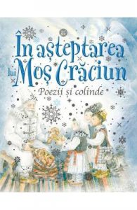In asteptarea lui Mos Craciun. Poezii si colinde