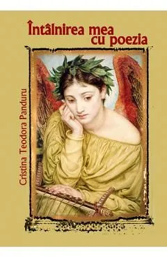 Intalnirea mea cu poezia de Cristina Teodora Panduru