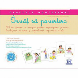 Invat sa povestesc. 90 de jetoane cu imagini pentru organizarea gandirii, localizarea in timp si dezvoltarea exprimarii orale. Casetele Montessori. 3-6 ani