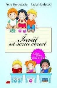 Invat sa scriu corect. Caiet pentru clasa a III-a de Petru Hurducaciu