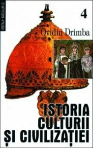 Istoria culturii si civilizatiei, Vol. IV-V de Ovidiu Drimba