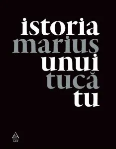 Istoria unui tu de Marius Tuca