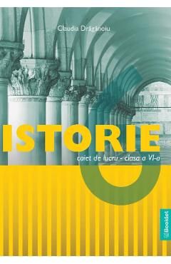 Istorie - Clasa 6 - Caiet de lucru