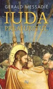 Iuda, preaiubitul de Gerald Messadie