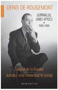 Jurnalul unei epoci vol.1: 1926-1935 de Denis de Rougemont