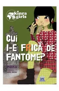 Kinra Girls: Cui i-e frica de fantome? de Moka