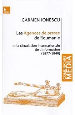Les Agences de presse de Roumanie de Carmen Ionescu