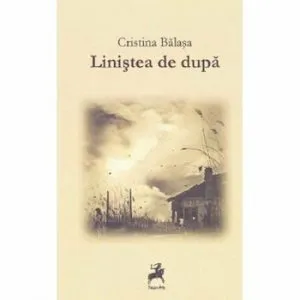 Linistea de dupa de Cristina Balasa