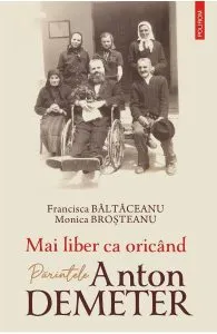 Mai liber ca oricand. Parintele Anton Demeter de Monica Brosteanu