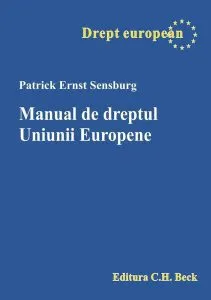 Manual de dreptul Uniunii Europene de Patrick Ernst Sensburg