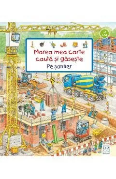 Marea mea carte Cauta si gaseste. Pe santier de Susanne Gernhauser