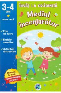 Mediul inconjurator: 3-4 ani. Grupa mica